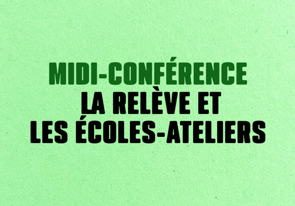 Midi-conférence – La relève et les écoles-ateliers